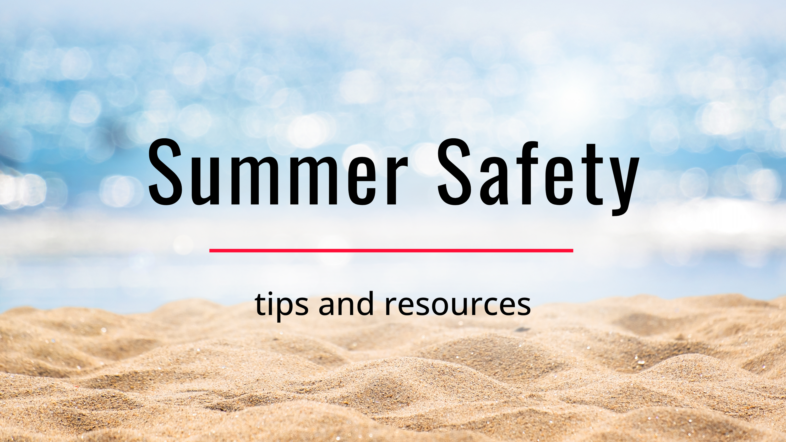 Summer Safety: Tips and resources. Sandy beach background.